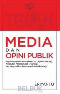 Image of Media dan opini publik: Bagaimana media menciptakan isu (agenda setting), melakukan pembingkaian (framing) dan mengarahkan pandangan publik (priming)