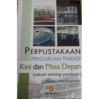 Image of Perpustakaan perguruan tinggi kini dan masa depan: Sebuah antologi pemikiran