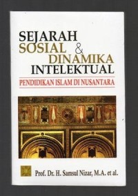 Image of Sejarah sosial dan dinamika intelektual pendidikan Islam di nusantara
