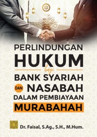 Image of Perlindungan hukum bagi bank syariah dan nasabah dakam pembiayaan murabaha