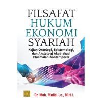 Image of Filsafat hukum ekonomi Syariah: Kajian ontologi, epistemologi, dan aksiologi akad-akad muamalah kontemporer