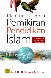 Image of Memperbincangkan Pemikiran Pendidikan Islam: Dari idealisme substantif hingga konsep aktual