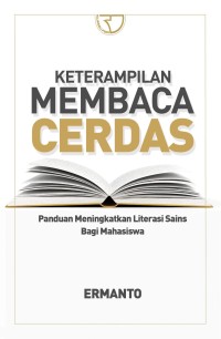 Image of Keterampilan membaca cerdas: Panduan meningkatkan literasi sains bagi mahasiswa