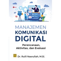 Image of Manajemen komunikasi digital: Perencanaan, aktivitas, dan evaluasi