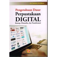 Image of Pengetahuan dasar perpustakaan digital, konsep, dinamika, dan transformasi