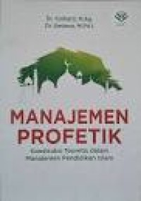 Image of Manajemen Profetik:Konstruksi Teoretis Dalam Manejemen Pendididkan Islam