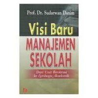 Image of Visi baru manajemen sekolah: dari unit birokrasi ke lembaga akademik