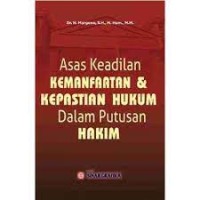 Image of Asas keadilan kemanfaatan dan kepastian hukum dalam putusan hakim