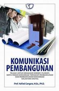 Image of Komunikasi Pembangguan:Telaa Untuk Memahami Konsep ,Filosofi, Serta Peran Komunikasih Dalam Era Digital